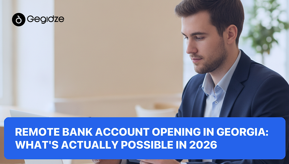 Remote Bank Account Opening in Georgia: What's Actually Possible in 2026