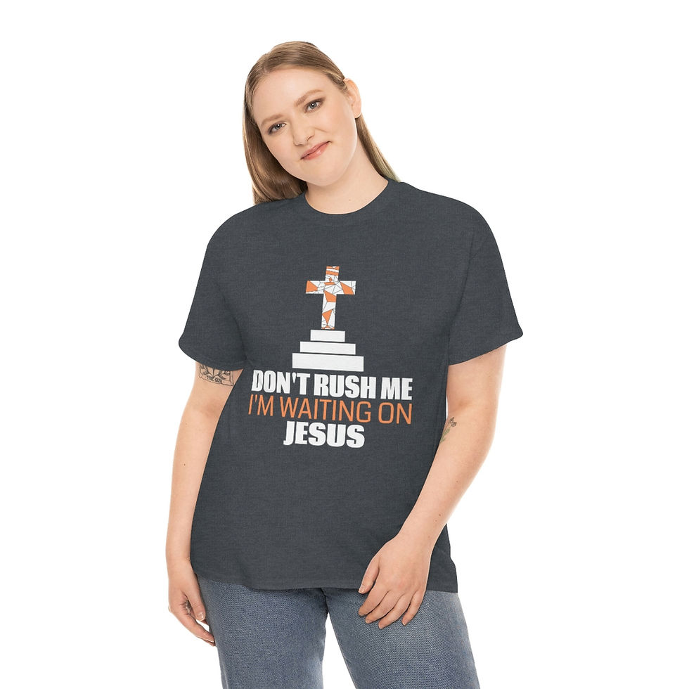 Thumbnail: Don't Rush Me, I'm Waiting On Jesus, Unisex Heavy Cotton Tee
