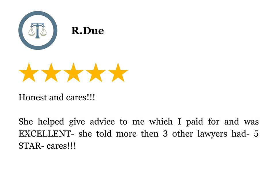 Honest and cares!!!

She helped give advice to me which I paid for and was EXCELLENT- she told more then 3 other lawyers had- 5 STAR- cares!!!
