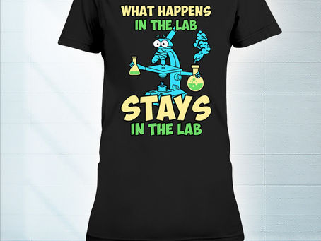 NEW Medtech What happens in the lab stays in the lab t-shirt