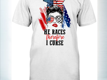 (Fast Shipping) American flag glasses girl He races therefore I curse t-shirt
