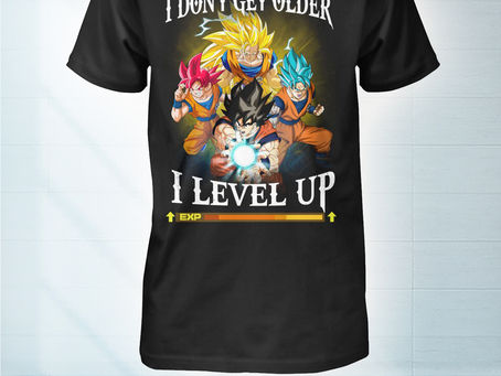 SALE OFF Dragon ball I don't get older I level up t-shirt