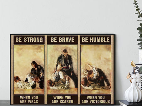(Fast Shipping) Jiu Jitsu be strong be brave be humble poster