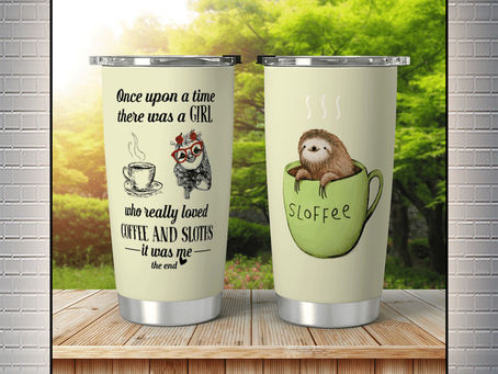 TOP Sloffee once upon a time there was a girl who really loved coffee and sloths tumbler