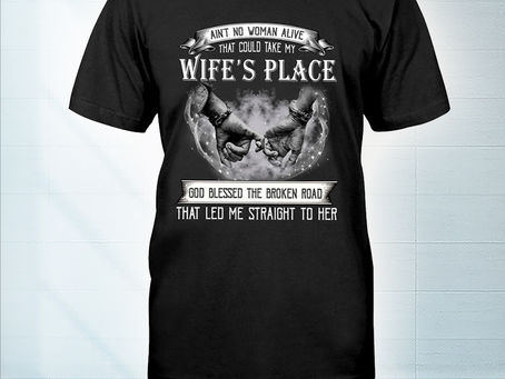 (Fast Shipping) Ain't no man alive that could take my wife's place shirt