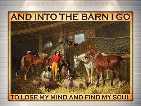 TREND Farm And into the barn I go to lose my mind and find my soul poster