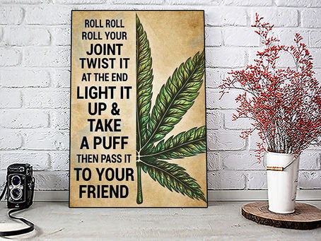 (Fast Shipping) Weed roll roll roll your joint twist it poster