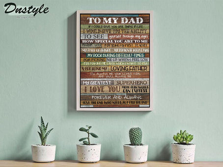 TREND To my dad if I could give you one thing in life poster