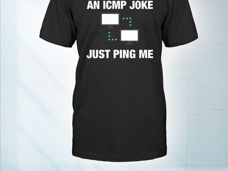 (Fast Shipping) If you want to hear an ICMP joke just ping me shirt