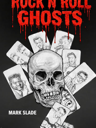 Cover of Rock ’N’ Roll Ghosts by Mark Slade featuring a skull surrounded by illustrated portraits of early rock legends beneath dripping red title text.