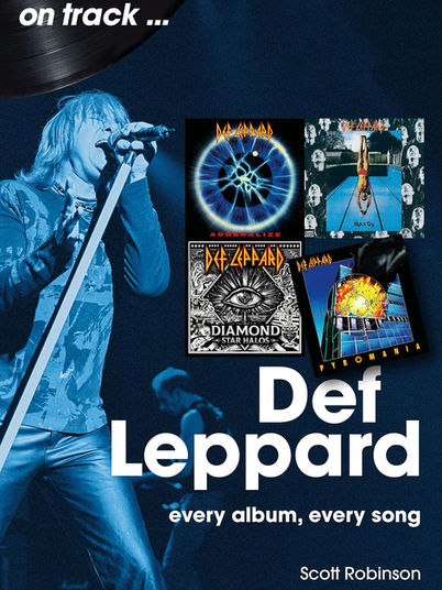 Book cover for Def Leppard: Every Album, Every Song by Scott Robinson, featuring Joe Elliott performing alongside artwork from several Def Leppard albums.