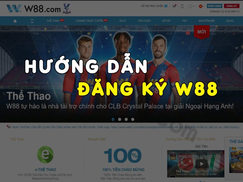 Hướng Dẫn Đăng Ký W88 Nhanh Trong Vòng 1 Phút – Tặng 90k content media