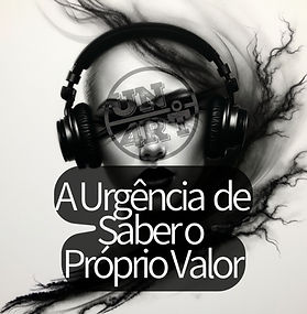 A Urgência de Saber o Próprio Valor