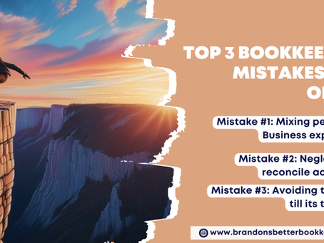 3 Common Bookkeeping Mistakes—and What You Miss When You Make Them