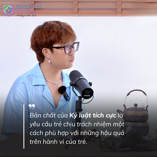 Kỷ luật tích cực: Những lưu ý quan trọng dành cho cha mẹ