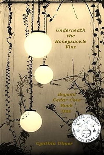 Underneath The Honeysuckle Vine: Beyond Cedar Cove (Book One of Series)