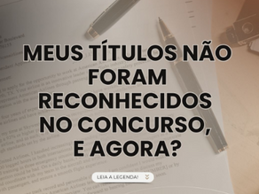 MEUS TÍTULOS NÃO FORAM RECONHECIDOS, E AGORA?