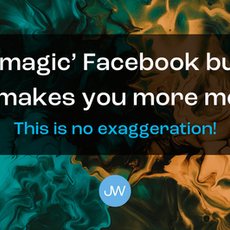 The Magic Facebook Button That Makes You MORE Money