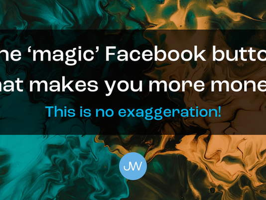The Magic Facebook Button That Makes You MORE Money
