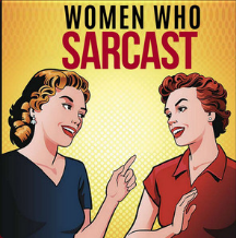 Women Who Sarcast