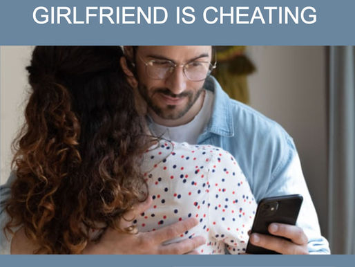Ways To Find Out If Your Girlfriend Is Cheating