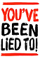 You've Been Lied To