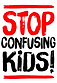 Stop Confusing our kids