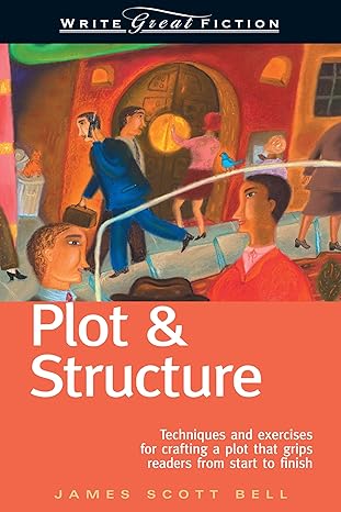 Plot and Structure by James Scott Bell