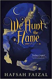 We Hunt the Flame (and Book 2!) by Hafsah Faizal