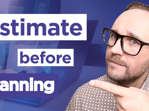 Estimate Before Planning!