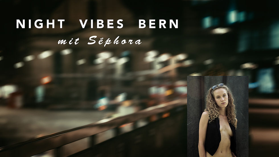 NIGHT VIBES BERN - mit Séphora