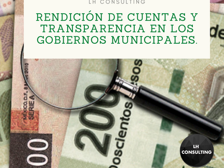 La rendición de cuentas y transparencia en los Gobiernos Municipales.