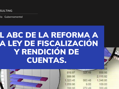 El ABC de la Reforma a la Ley de Fiscalización y Rendición de Cuentas.
