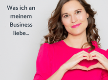 Was ich an meinem Business liebe...