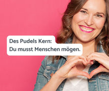 Des Pudels Kern: Du musst Menschen mögen.