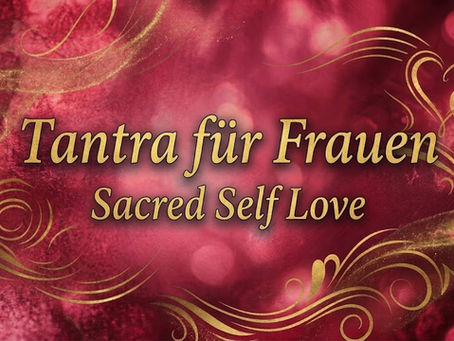Sacred Self-Love Tantra für Frauen 10.04.27
