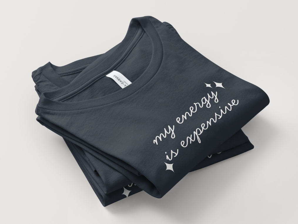 My Energy is Expensive T-Shirt