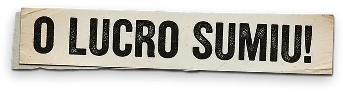 O LUCRO SUMIU.webp