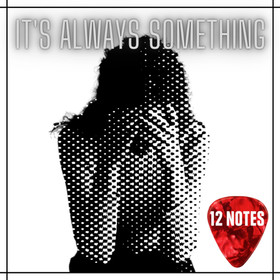 12 Notes - It's Always Something