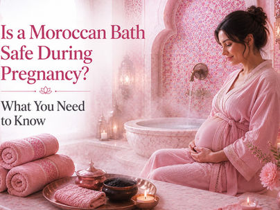 Is a Moroccan Bath Safe During Pregnancy? What You Need to Know