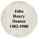 John Henry Deaton 1902-1980