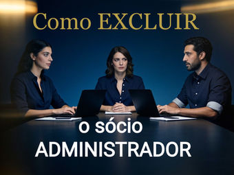 Como Excluir o Sócio Administrador: Gestão Temerária