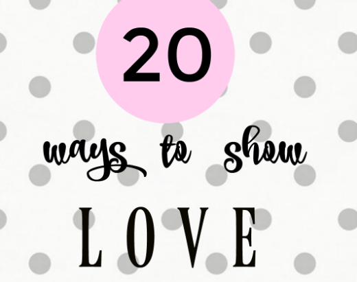 20 ways to love someone today.