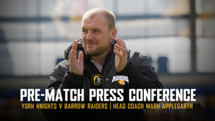 Pre-Match Press Conference: York Knights v Barrow Raiders