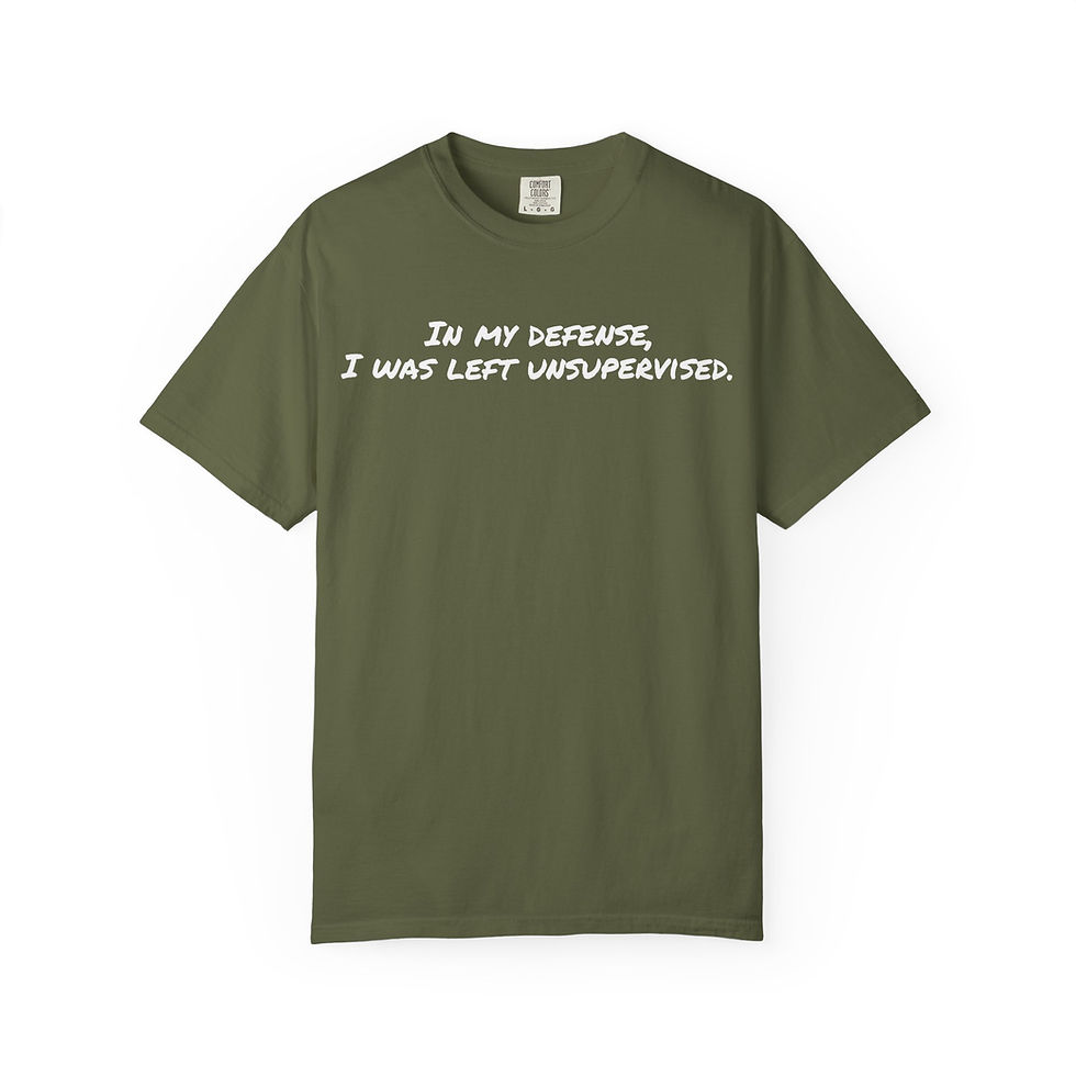 Thumbnail: In My Defense I Was Left Unsupervised Funny Graphic Tee | Sarcastic Quote Shirt