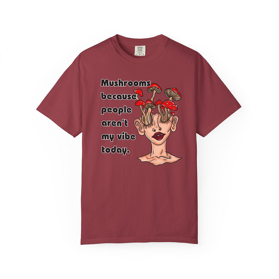 Thumbnail: Mushroom T-Shirt — “Mushrooms because people aren’t my vibe today” Graphic Tee