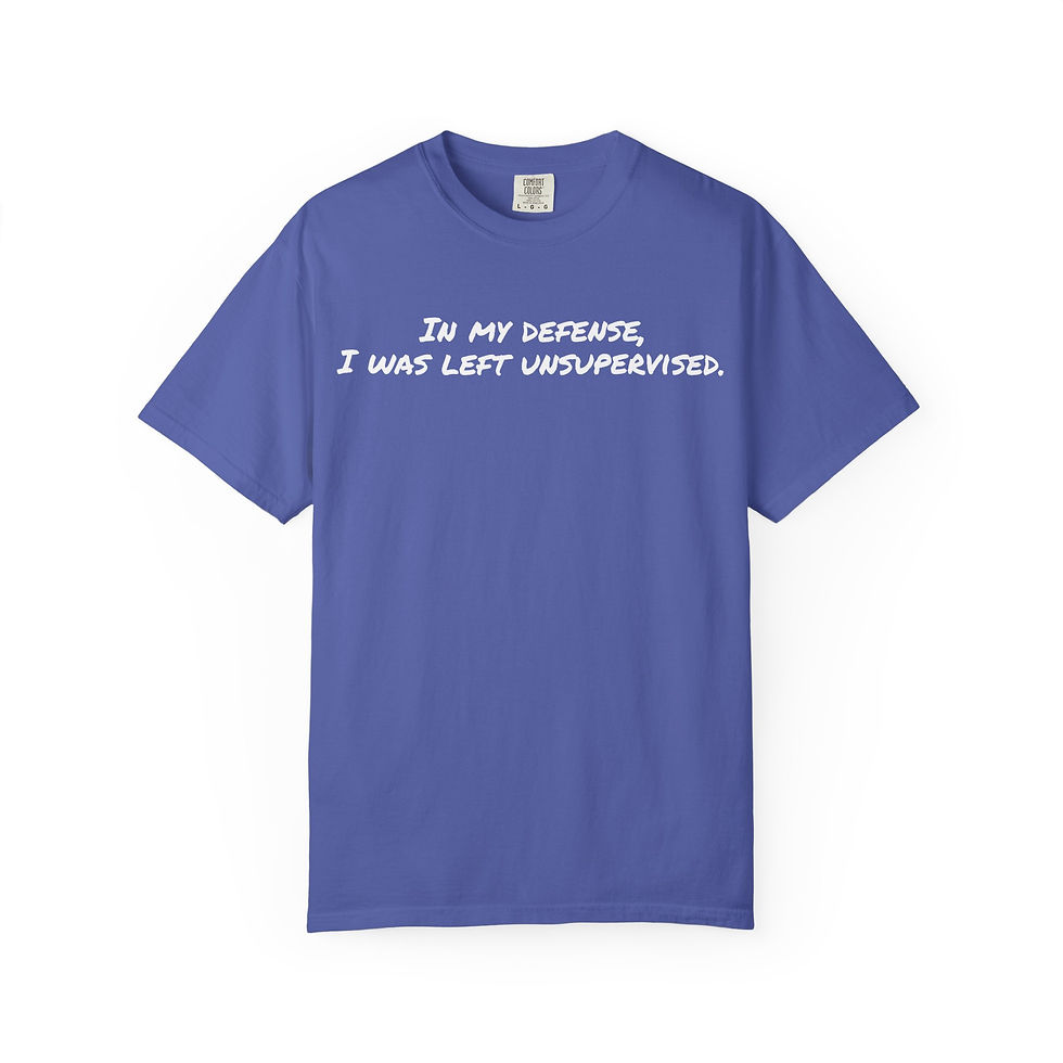 Thumbnail: In My Defense I Was Left Unsupervised Funny Graphic Tee | Sarcastic Quote Shirt