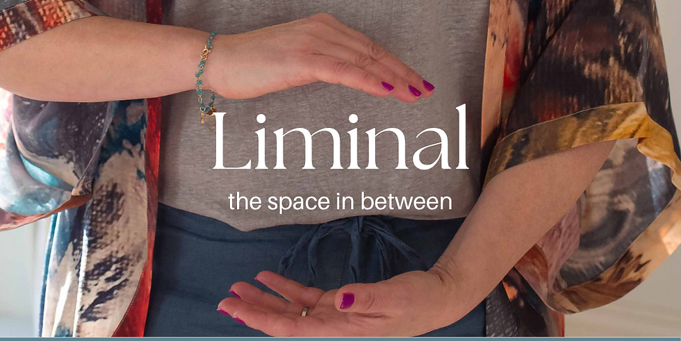 Liminal - The Space In Between