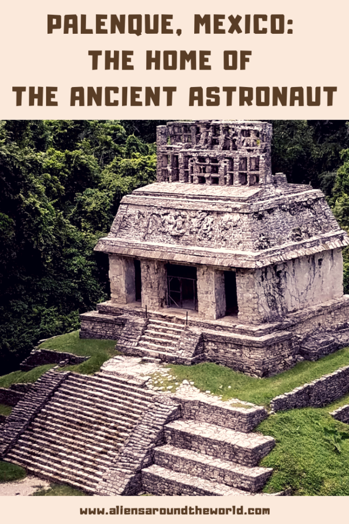 Palenque, Mexico: the Home of the Ancient Astronaut