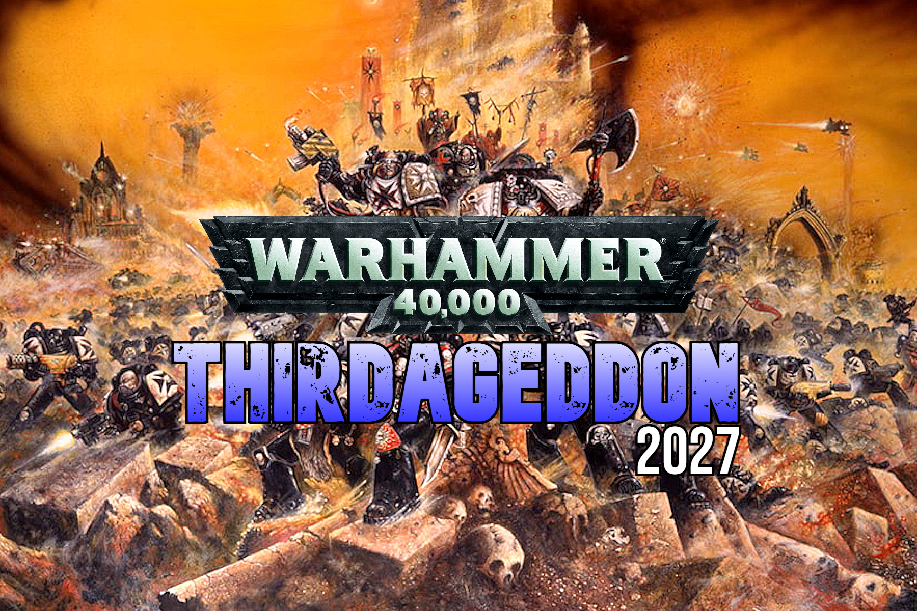 THIRDAGEDDON 2027 - Warhammer 40k 3rd Edition Weekender